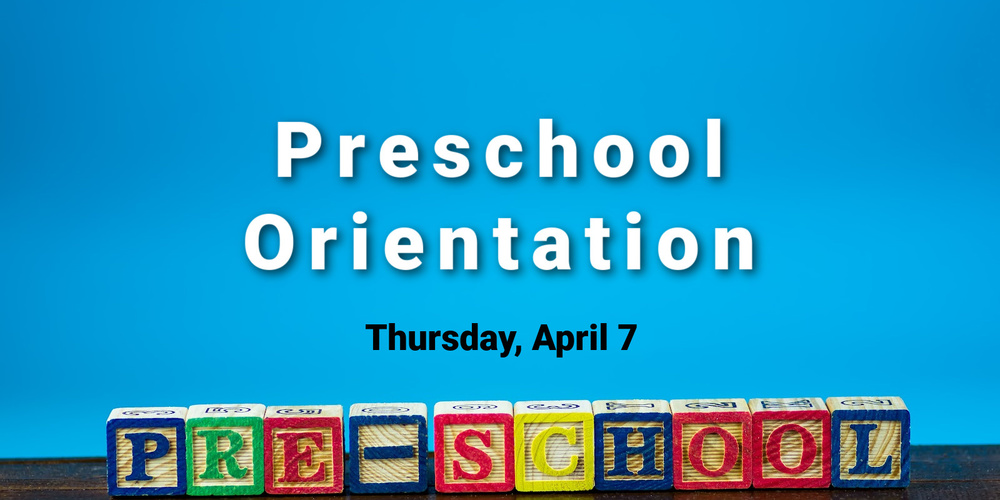 Preschool orientation Thursday april 7