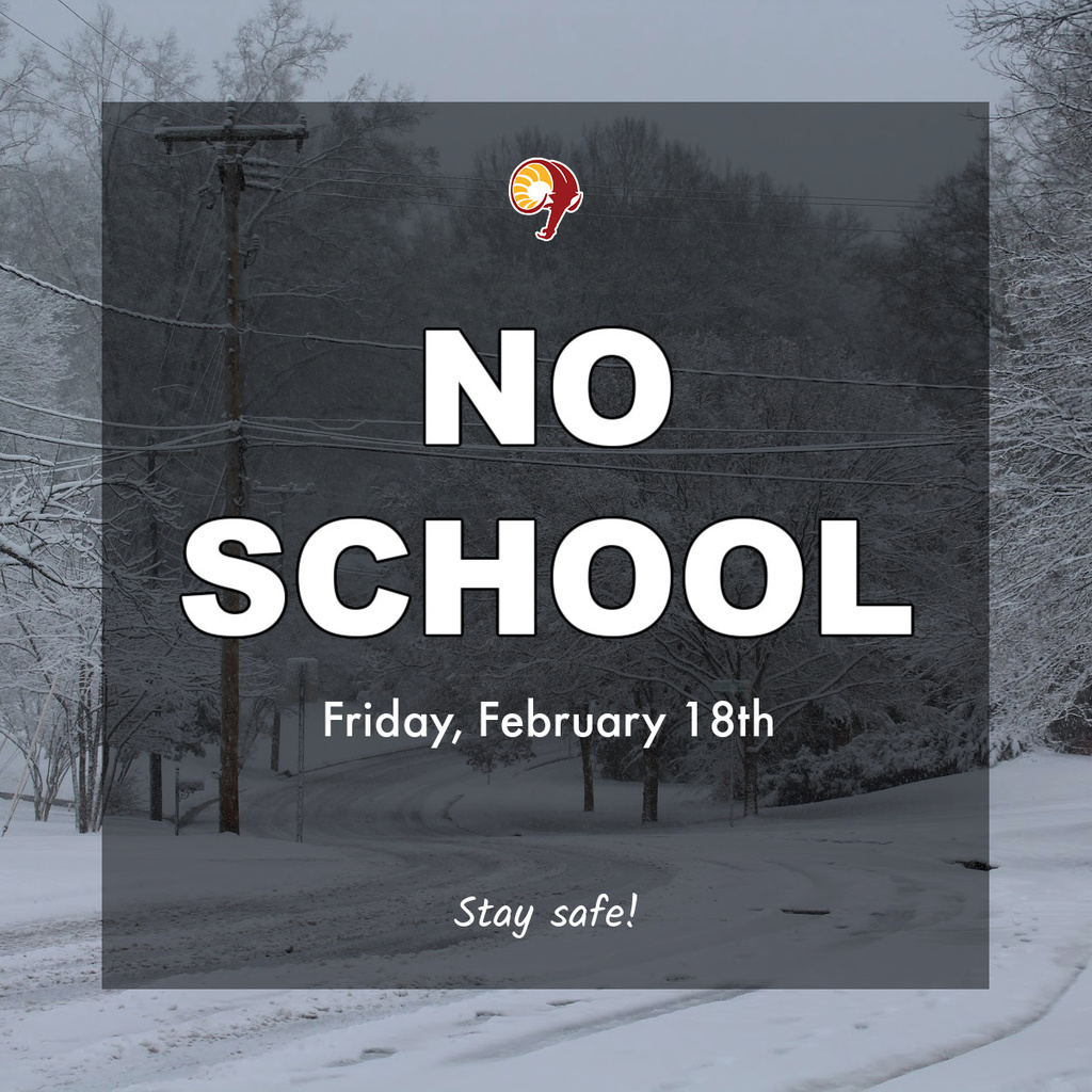 No School Friday February 18th Stay Safe