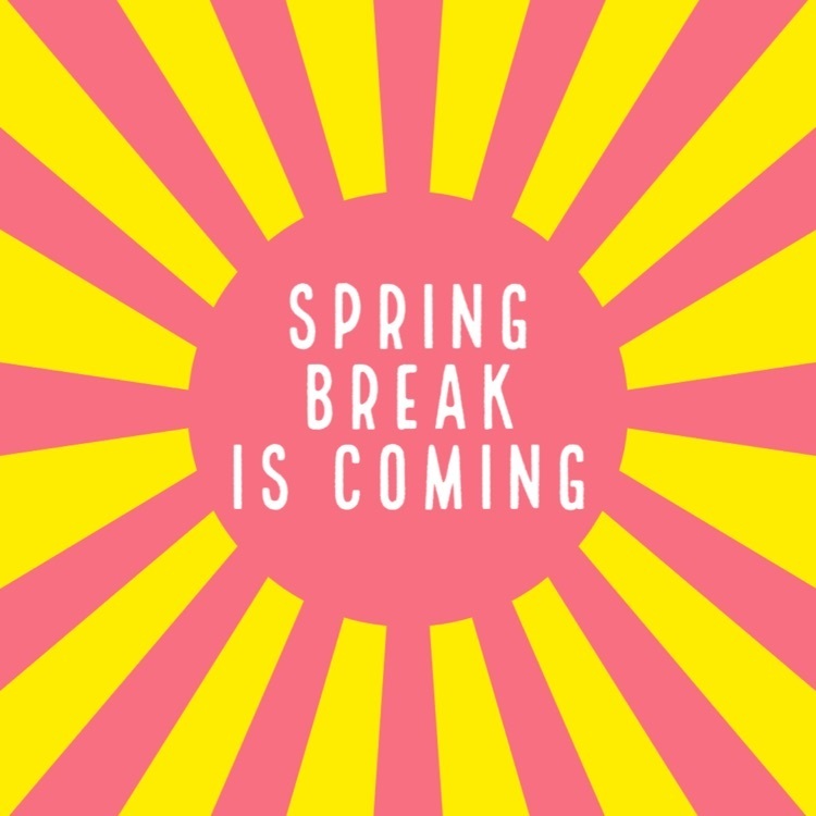 spring break is coming