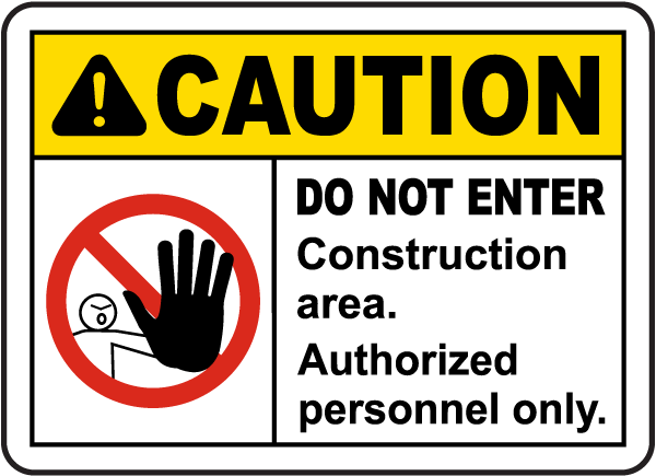 Caution DO NOT ENTER construction area. Authorized Personnel Only.